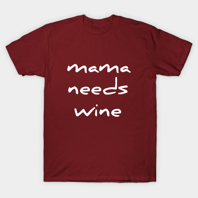 Funny Mama Needs Some Wine Women TShirt Gift T-Shirt by RedYolk